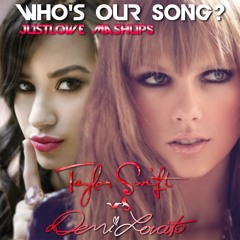 Who's Our Song? - Taylor Swift & Demi Lovato