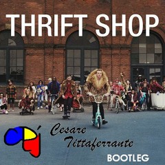 MACKLEMORE & RYAN LEWIS - THRIFT SHOP FEAT. WANZ (Cesare Tittaferrante Bootleg)