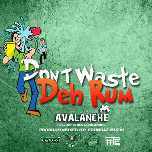 Avalanche - Dont Waste Deh Rum