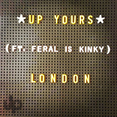 Up Yours ft Feral is Kinky - London - 'Donkie Punch dub down mix' (GET UP RECORDINGS NYC)