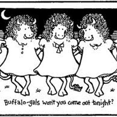 Buffalo Galz  (Old) Looped for the kids