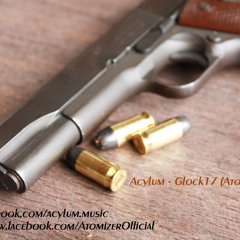 Acylum - Glock 17 (Atomizer Remix)