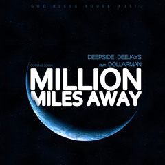 DEEPSIDE DEEJAYS FEAT. DOLLARMAN - MILLION MILES AWAY (RADIO EDIT)