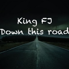 King FJ - Down This Road