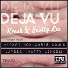 Scotty Lee, Keesh - Deja Vu (Jaydee Remix) **FREE DOWNLOAD**