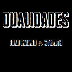 Dualidades - João Kaiano ft Stealth