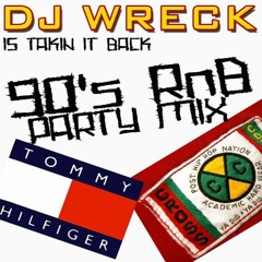 DJ WRECK - TAKIN IT BACK 90'S RnB PARTY MIX