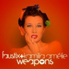 Faustix Ft. Kamilia Amélie - Weapons (Radio Edit)