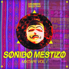 Ukumbre Selectah -Sonido Mestizo Mixtape