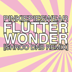 FlutterWonder (Shroo DnB Remix)
