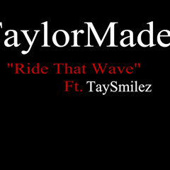 Ride That Wave ft TaySmilez