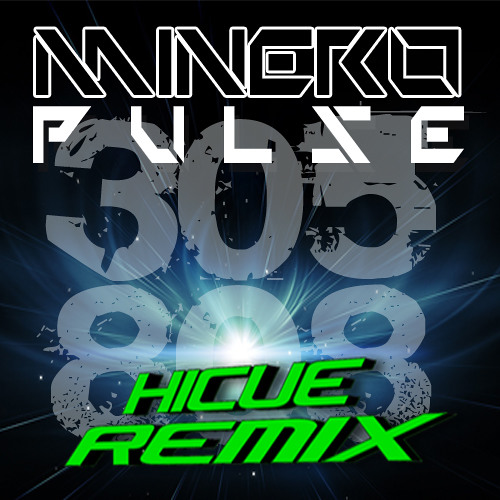 Minero (PULSE)  Hicue (305-808 Remix) " [Audiophile Live Remix Competition]"
