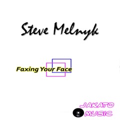 Steve Melnyk-Faxing Your Face (original mix)