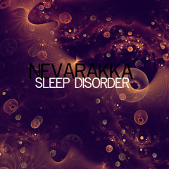 Nevarakka - Sleep Disorder