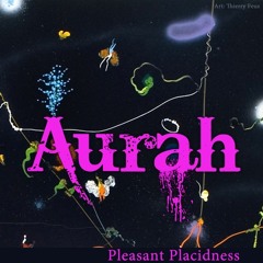 AURAH - Pleasant Placidness