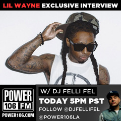 Lil Wayne Exclusive Interview w/ DJ Felli Fel on Power 106 [FULL]