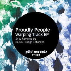 Proudly People - Warping Track (Diego Infanzon Remix) By Pild Records