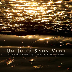 Oliver Sadie & Pascale Scarabin — Un Jour Sans Vent ("A day without wind")