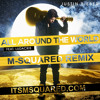 Justin Bieber All Around The World (M-Squared Remix)