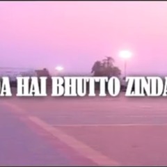 Zinda Hay Bhutto Zinda Hay