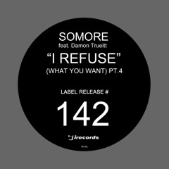 Somore feat. Damon Trueitt - I Refuse (What You Want) (Sunshine Bros. Refused Remix)