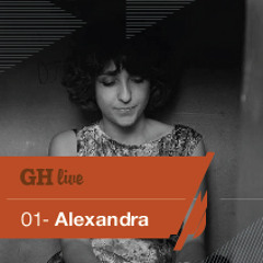 GH live | 01 - mixed by Alexandra - April 2013