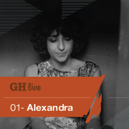 GH live | 01 - mixed by Alexandra - April 2013
