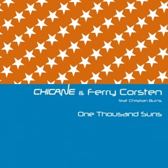 Chicane & Ferry Corsten feat. Christian Burns - One Thousand Suns (Original Vocal Edit)