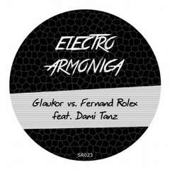 Glaukor vs Fernand Rolex feat. Dami Tanz - Electro Armonica ,Pt.3 (Dj Cillo Remix)
