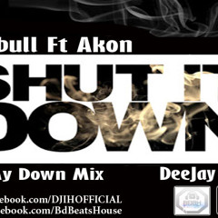 Pitbull Ft Akon Shut It Down - ( It My Down Mix ) DeeJay I. H