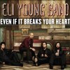 Eli Young Band :: Even If It Breaks Your Heart