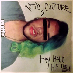 Kotic Couture - Hey Hello Hi (prod. tha 1 who Trevs)