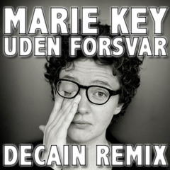 Marie Key - Uden forsvar V2.0 (DeCain Remix)
