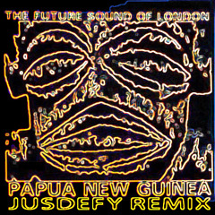 Future Sound Of London - Papua New Guinea (Jusdefy Remix)