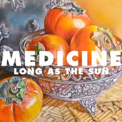 Medicine // Long As The Sun (OFFICIAL SINGLE)