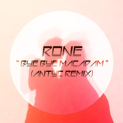 Rone - Bye Bye Macadam (Antyc remix)