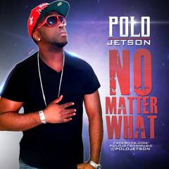 Polo Jetson- No Matter What (produced by TwanBeatMaker)
