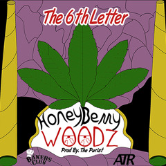 The 6th Letter - "honeyBERRYwoodz" | Prod. By The Purist