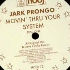 Jark Prongo - Movin Thru Your System (Dave Clarke remix)