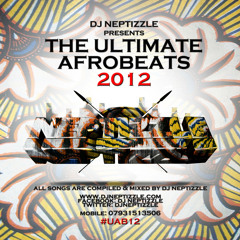 DJ Neptizzle Presents: Ultimate Afrobeats 2012 #UAB12
