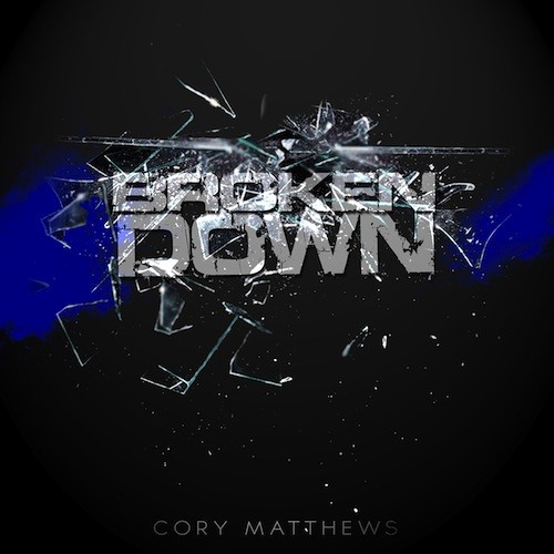 Cory Matthews - Broken Down (feat. A.J.)