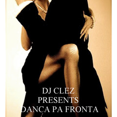 DJ CLEZ PRESENTS DANCA PA FRONTA (kizomba/Zouk)