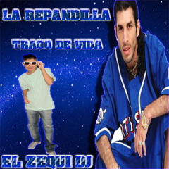La Repandilla - Trago De Vida - El Zequi Dj (Lafe Mix)