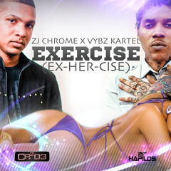 ZJ CHROME FT VYBZ KARTEL - EXERCISE [EX-HER-CISE] (2013)