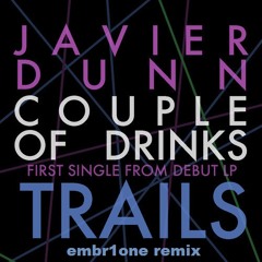 Javier Dunn - Couple of Drinks (embr1one remix)