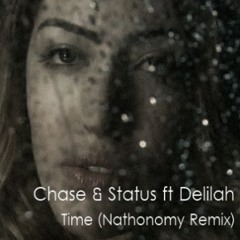 Chase & Status ft Delilah - Time (Nathonomy Remix)