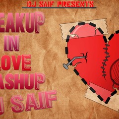 Breakup In Love Mashup Dj Saif