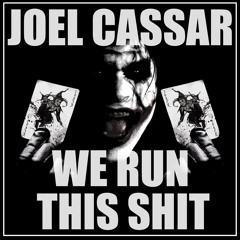 Joel Cassar - We Run This Shit (Original Mix) PREVIEW