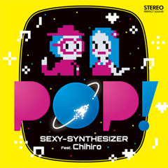 SEXY-SYNTHESIZER Feat.Chihiro New CD「POP!」Preview Mix