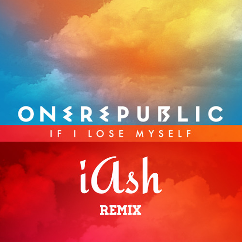 OneRepublic - If I Lose Myself  (iAsh Remix) [Free Download]